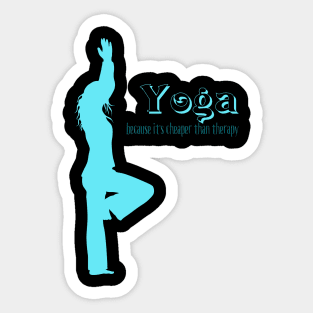 Yoga Because It's Cheaper Than Therapy Sticker